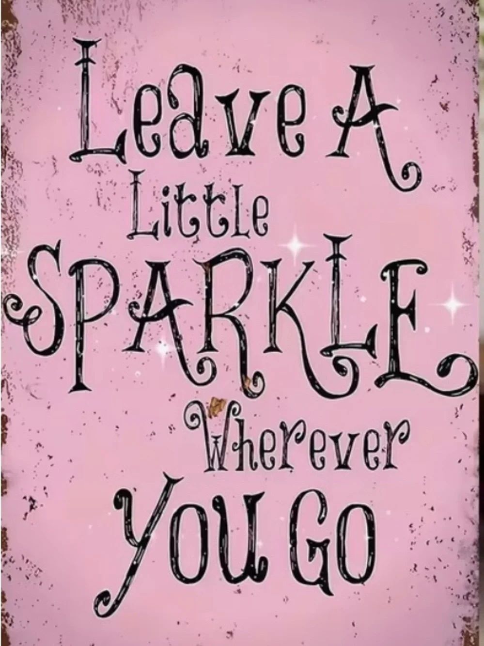 🩷 Leave A Little Sparkle Wherever You Go 🩷
